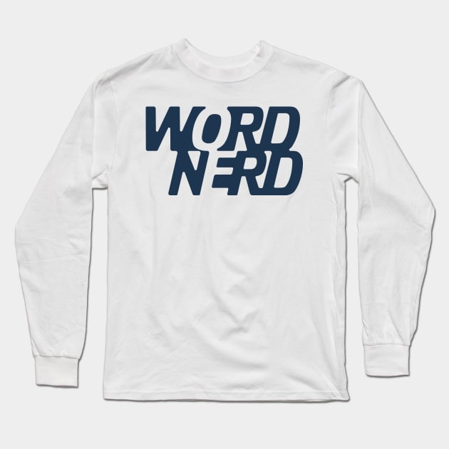 Word Nerd Long Sleeve T-Shirt by Sojourner Z